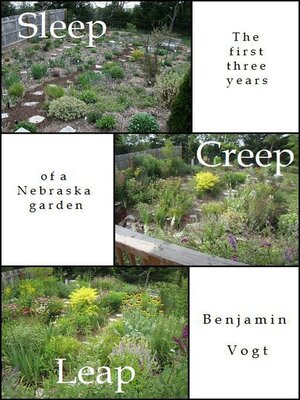 cover image of Sleep, Creep, Leap: the First Three Years of a Nebraska Garden